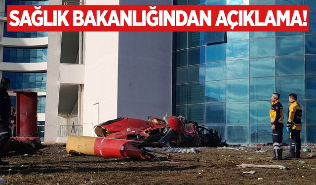 Sağlık Bakanlığından helikopter düşmesine ilişkin açıklama!