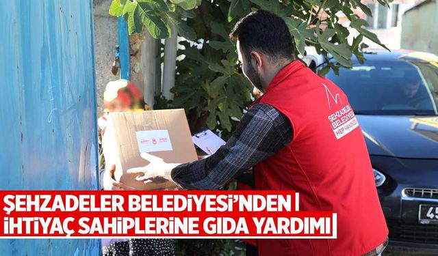 Şehzadeler Belediyesi’nden 250 aileye yardım eli: Gıda kolileri dağıtılıyor