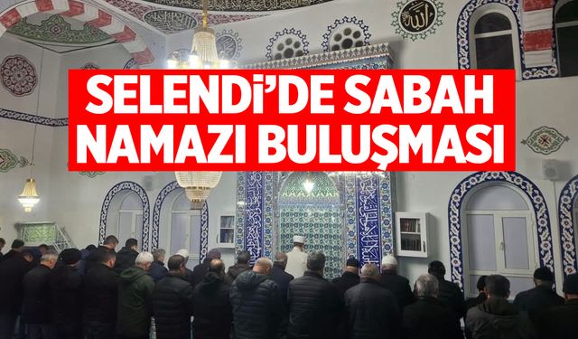 Selendi'de sabah namazı buluşması