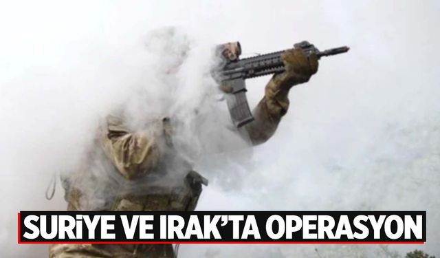 Suriye ve Irak’ta operasyon! 21 terörist etkisiz hale getirildi!