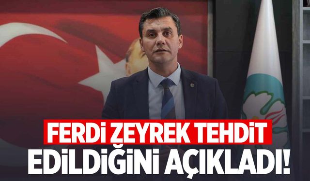 Ferdi Zeyrek: Tehdit ediliyorum