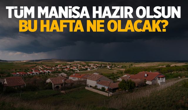 Tüm Manisa’nın ritmi değişiyor: Bu hafta ne olacak?