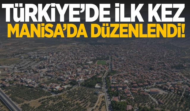 Türkiye’de ilk kez Manisa’da düzenlenen etkinlik renkli görüntülere sahne oldu…