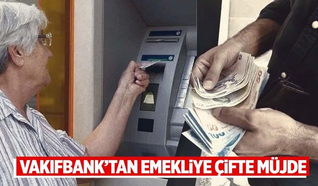 Vakıfbank’tan emekliye sevindiren haber geldi! 24 bin TL yatacak!