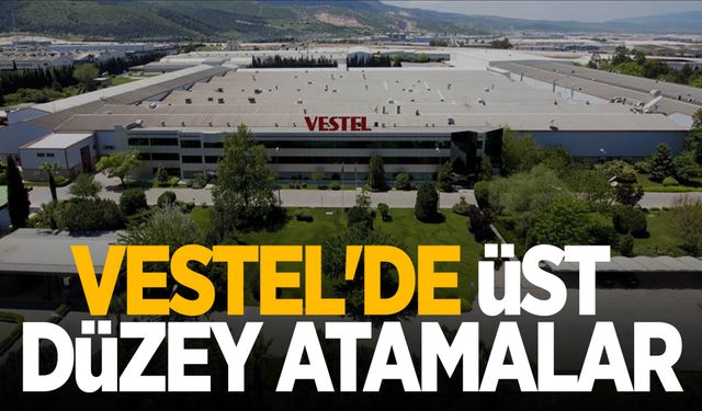 Vestel’de görev değişiklikleri yaşandı!