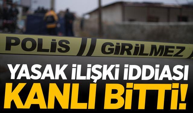 Yasak ilişki iddiası kanlı bitti: 1 Ölü