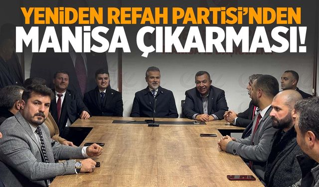 Yeniden Refah Partisi’nden Manisa çıkarması!