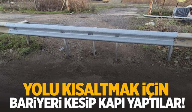 Yolu kısaltmak için bariyeri kesip kapı yaptılar!