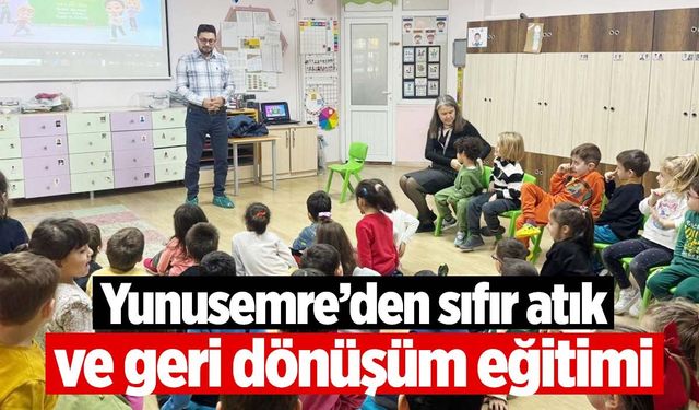 Yunusemre’den sıfır atık ve geri dönüşüm eğitimi