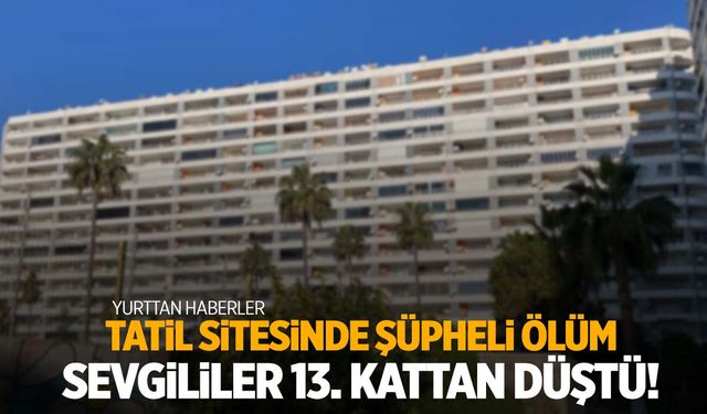 13. kattan düşen iki kişi hayatını kaybetti!