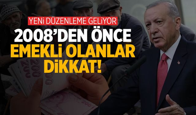 2008’den önce emekli olanlar dikkat! Yeni düzenleme Meclis’e geliyor…