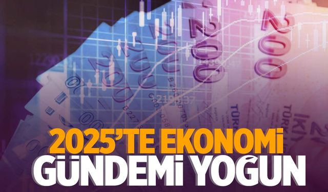 2025’te ekonomi yönetimini yoğun bir gündem bekliyor… Kritik ilk tarih 3 Ocak!