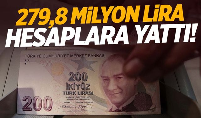 279,8 milyon lira hesaplara yattı!