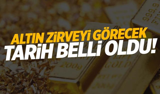 Altın zirveyi görecek… Tarih belli oldu!