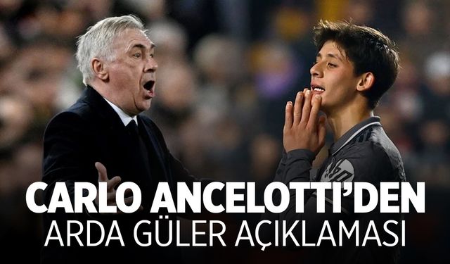 Ancelotti'nin Arda Güler açıklaması heyecanlandırdı