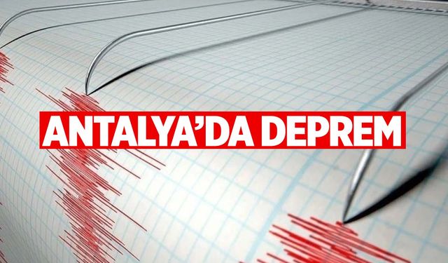 Antalya’da 4,5 büyüklüğünde deprem!