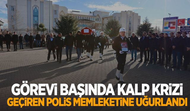 Görevi başında kalp krizi geçiren polis memuru Hüseyin Adsız memleketine uğurlandı