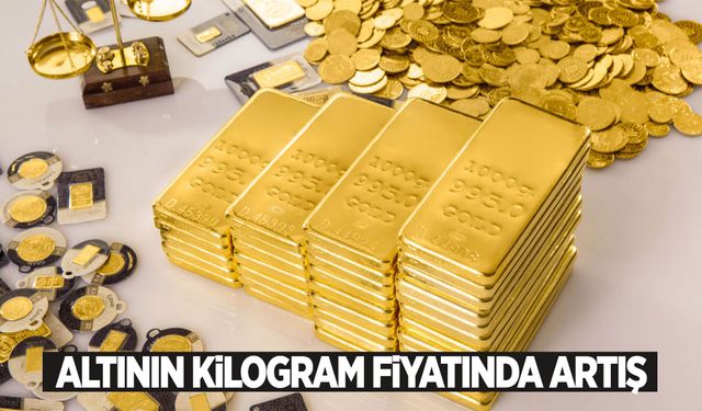 Altının kilogram fiyatında artış