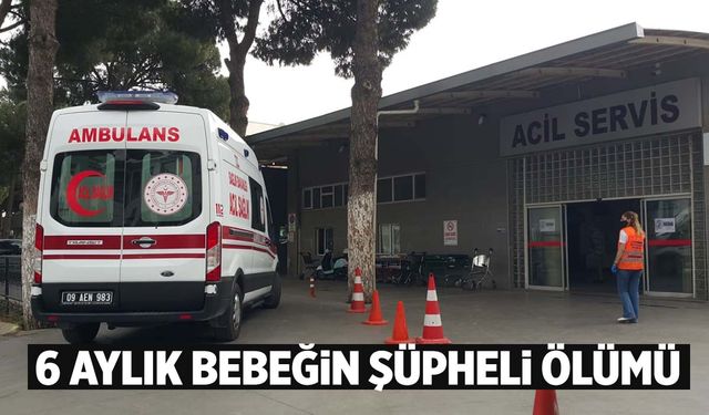 Ege’de acı olay… 6 aylık bebek ölü bulundu