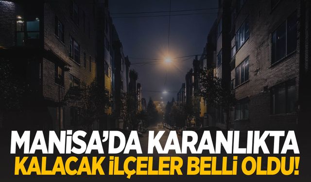 Manisalılar şarjlarınızı doldurun… Yarın sabahtan gidecek!