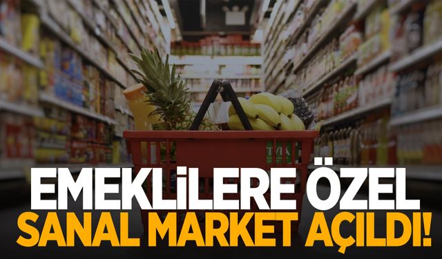 Emeklilere özel sanal market açılıyor!