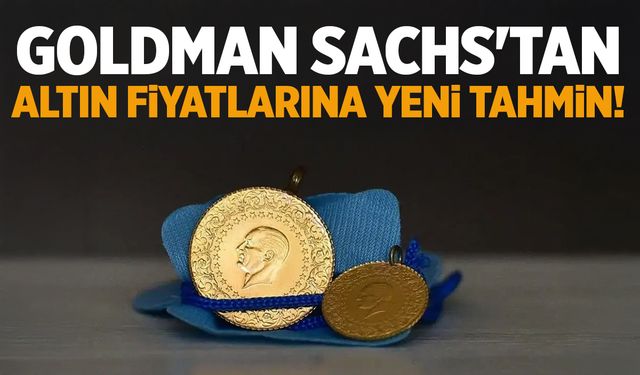 Kritik açıklama... Goldman Sachs'tan altın fiyatlarına yeni tahmin!