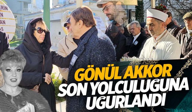 Gönül Akkor son yolculuğuna uğurlandı