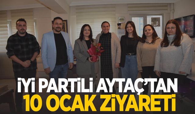 İYİ Partili Aytaç’tan 10 Ocak ziyareti