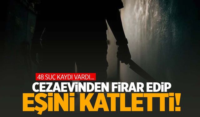 İzmir’de ’48 suç kaydı’ bulunan cezaevi firarisi eşini öldürdü!