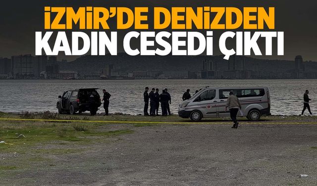 İzmir'de denizde kadın cesedi bulundu