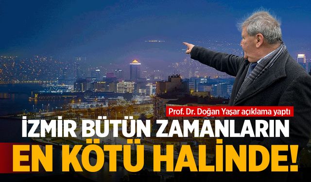 İzmirliler bütün zamanların en kötü halini yaşıyor!