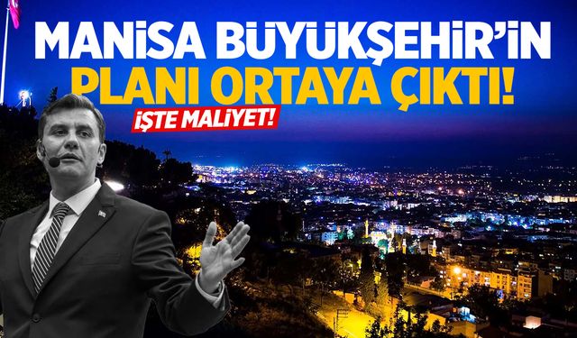 Manisa Büyükşehir’in planı ortaya çıktı!