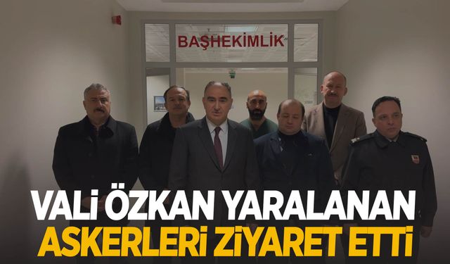 Vali Özkan eğitim sırasında yaralanan askerleri hastanede ziyaret etti