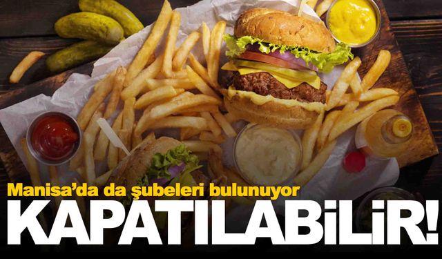 Manisa’da da şubeleri bulunuyor… Kapatılabilir!