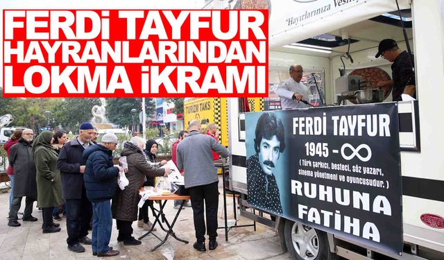 Manisa’da Ferdi Tayfur için lokma dağıtıldı