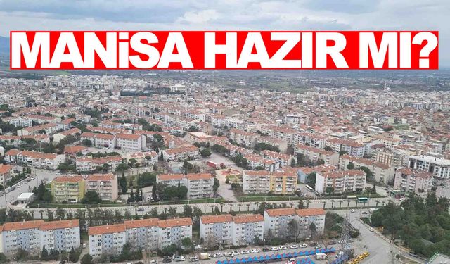 Manisa’da kritik toplantı… Hazır mıyız?