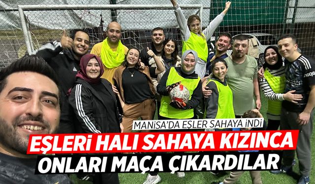 Manisa'da sıra dışı halı saha maçı