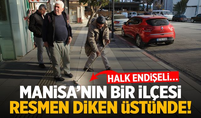 Manisa’nın bir ilçesi resmen diken üstünde! Halk endişeli…