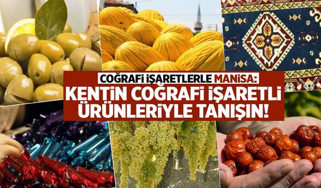 Manisa’nın lezzet ve kültür haritası!