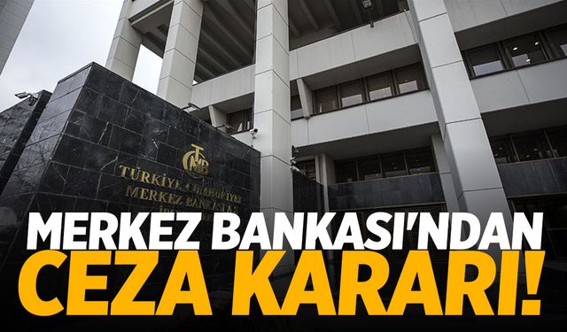 Merkez Bankası'nda ceza kararı!