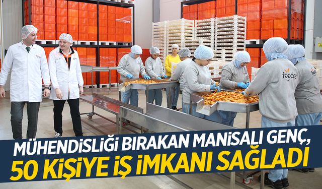 Mühendisliği bırakan Manisalı genç yanında 50 kişi çalıştırmaya başladı