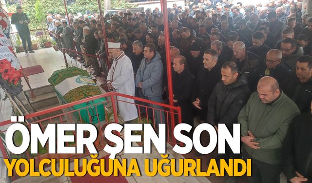 Ömer Şen son yolculuğuna uğurlandı