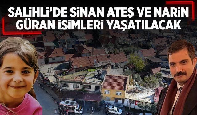 Salihli’de Sinan Ateş ve Narin Güran isimleri yaşatılacak