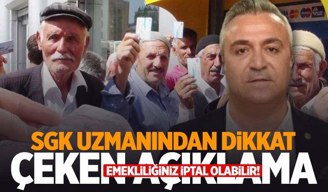 SGK uzmanı Erdursun’dan dikkat çeken açıklama: Emekliliğiniz her an iptal olabilir!