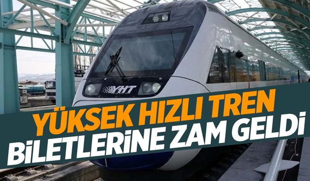 Yüksek Hızlı Tren biletlerine zam geldi!