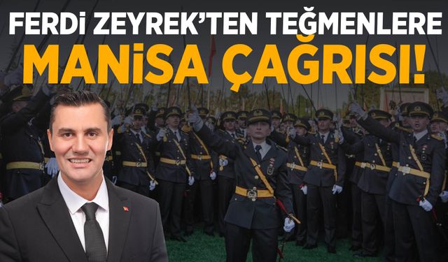 Ferdi Zeyrek’ten teğmenlere Manisa çağrısı!