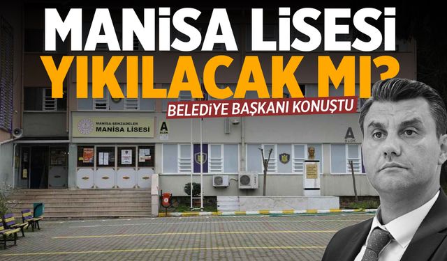 Manisa Lisesi yıkılacak mı? Ferdi Zeyrek’ten yeni çıkış