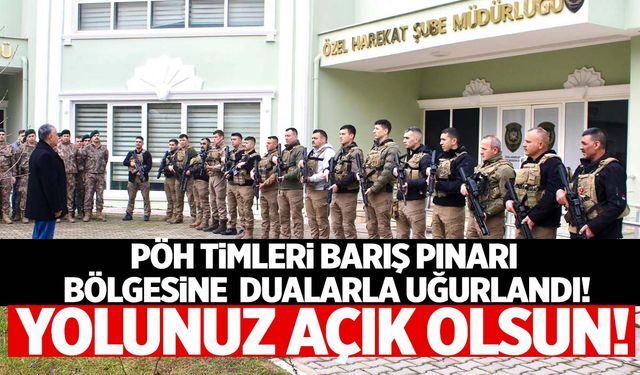 Manisa’da Polis Özel Harekât timleri Barış Pınarı bölgesine dualarla uğurlandı!