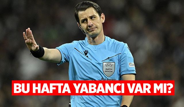 Süper Lig’de 26. Hafta Hakemleri Açıklandı! Yabancı Var Mı?