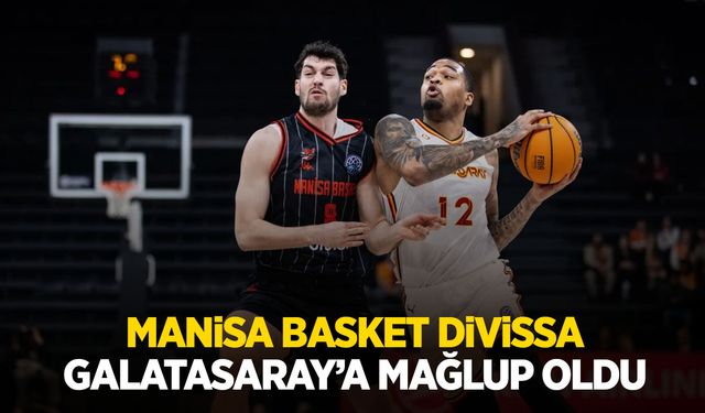 Manisa Basket Divissa Galatasaray’a mağlup oldu: 104-81
